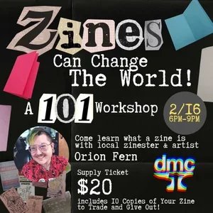Zines Can Change the World: A 101 Workshop with Orion Fern