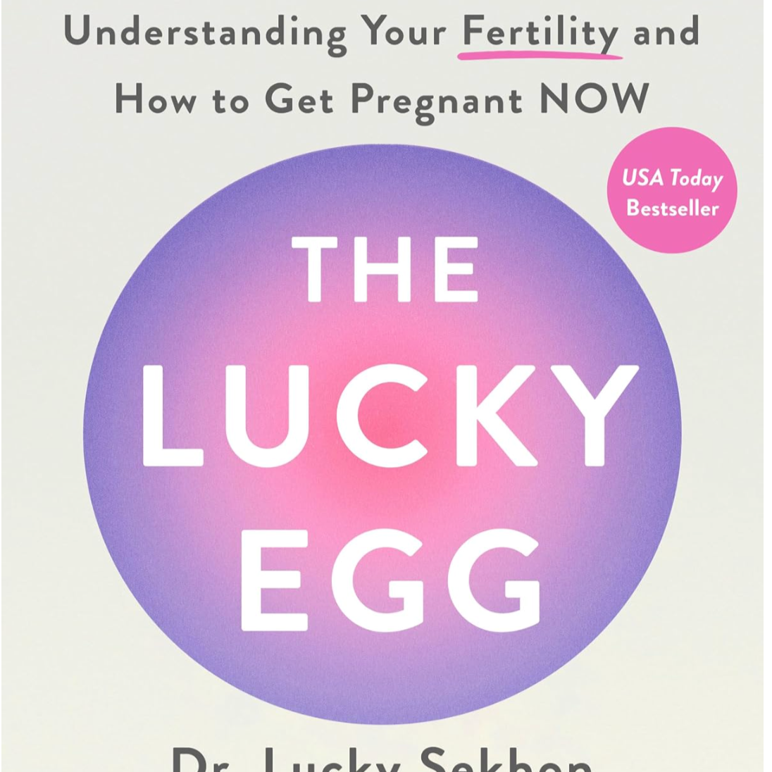 Book cover titled 'The Lucky Egg' by Dr. Lucky Sekbon, with subtitle about understanding fertility and getting pregnant, and a pink circle indicating it's a USA Today bestseller.