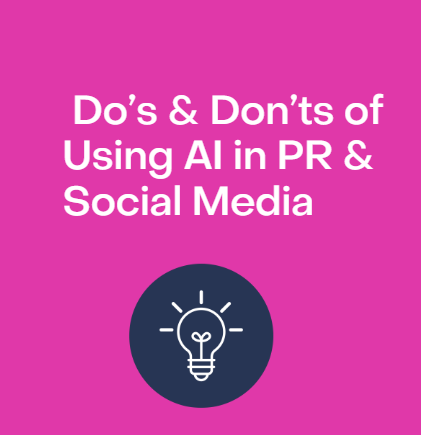 Do’s and Don’ts of Using AI in Public Relations and Social Media