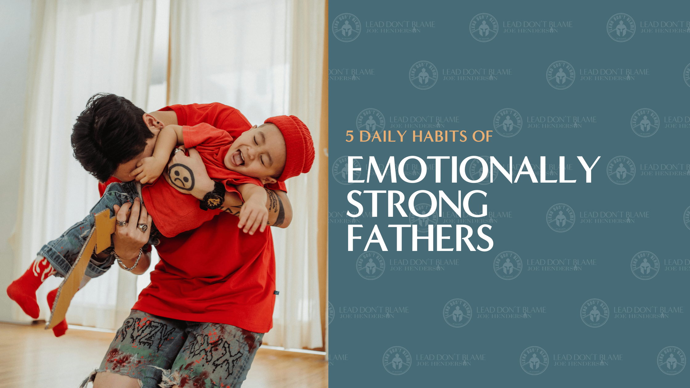 5 Daily Habits of Emotionally Strong Fathers