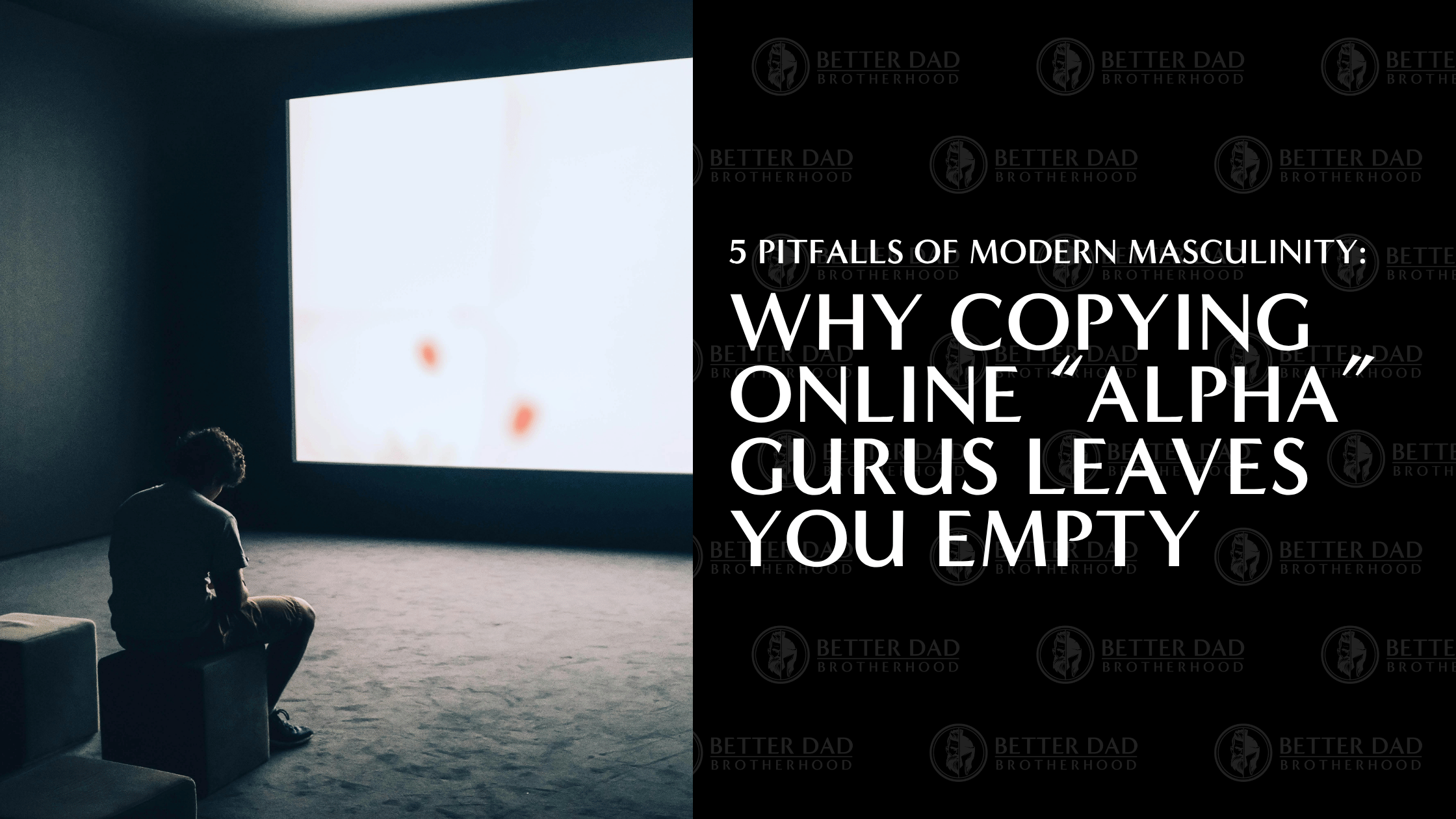 5 Pitfalls of Modern Masculinity: Why Copying Online “Alpha” Gurus Leaves You Empty