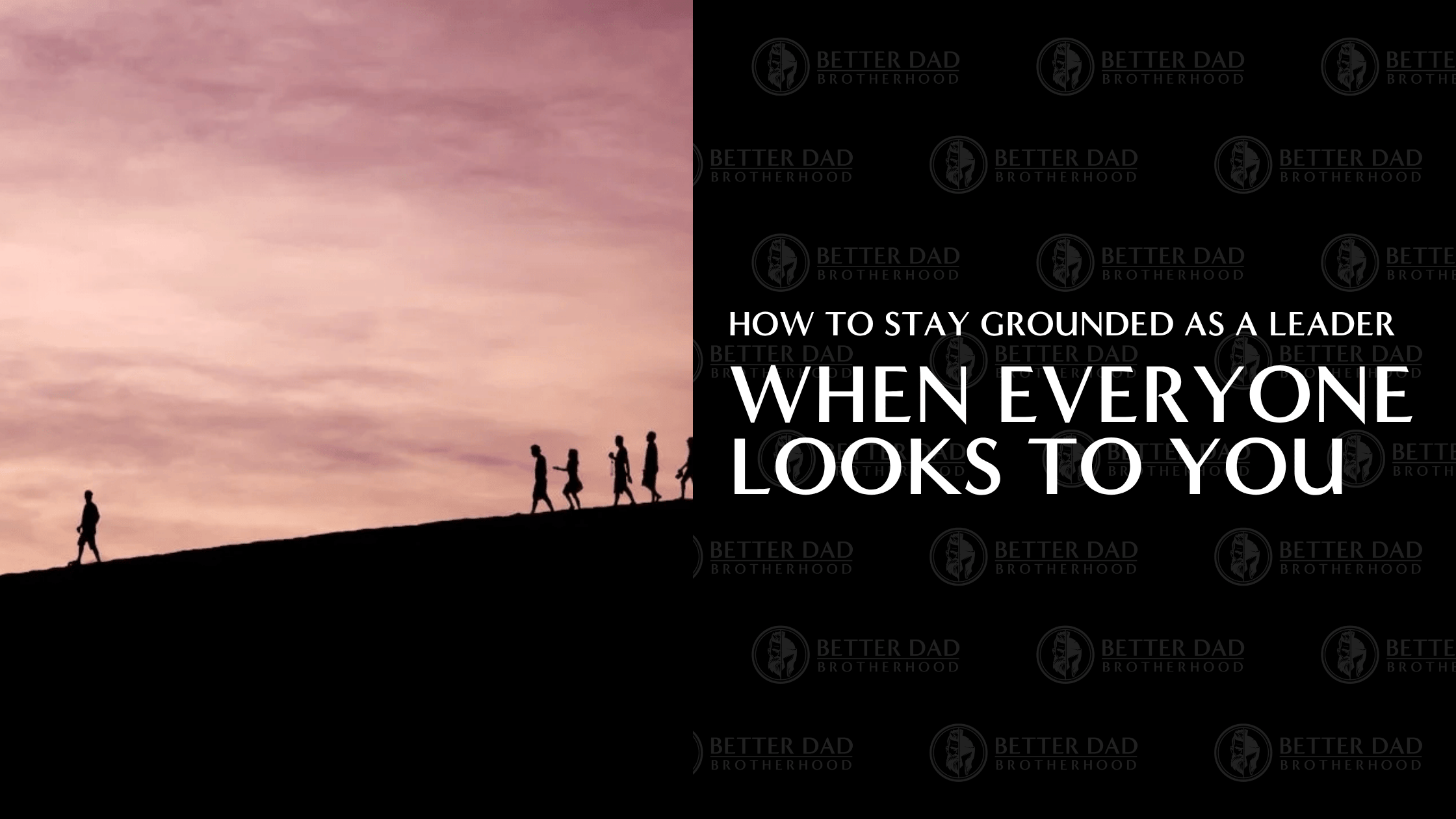 How to Stay Grounded as a Leader When Everyone Looks to You