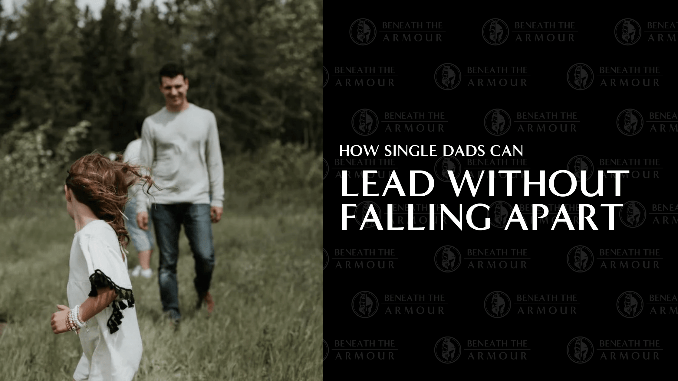 How Single Dads Can Lead Without Falling Apart