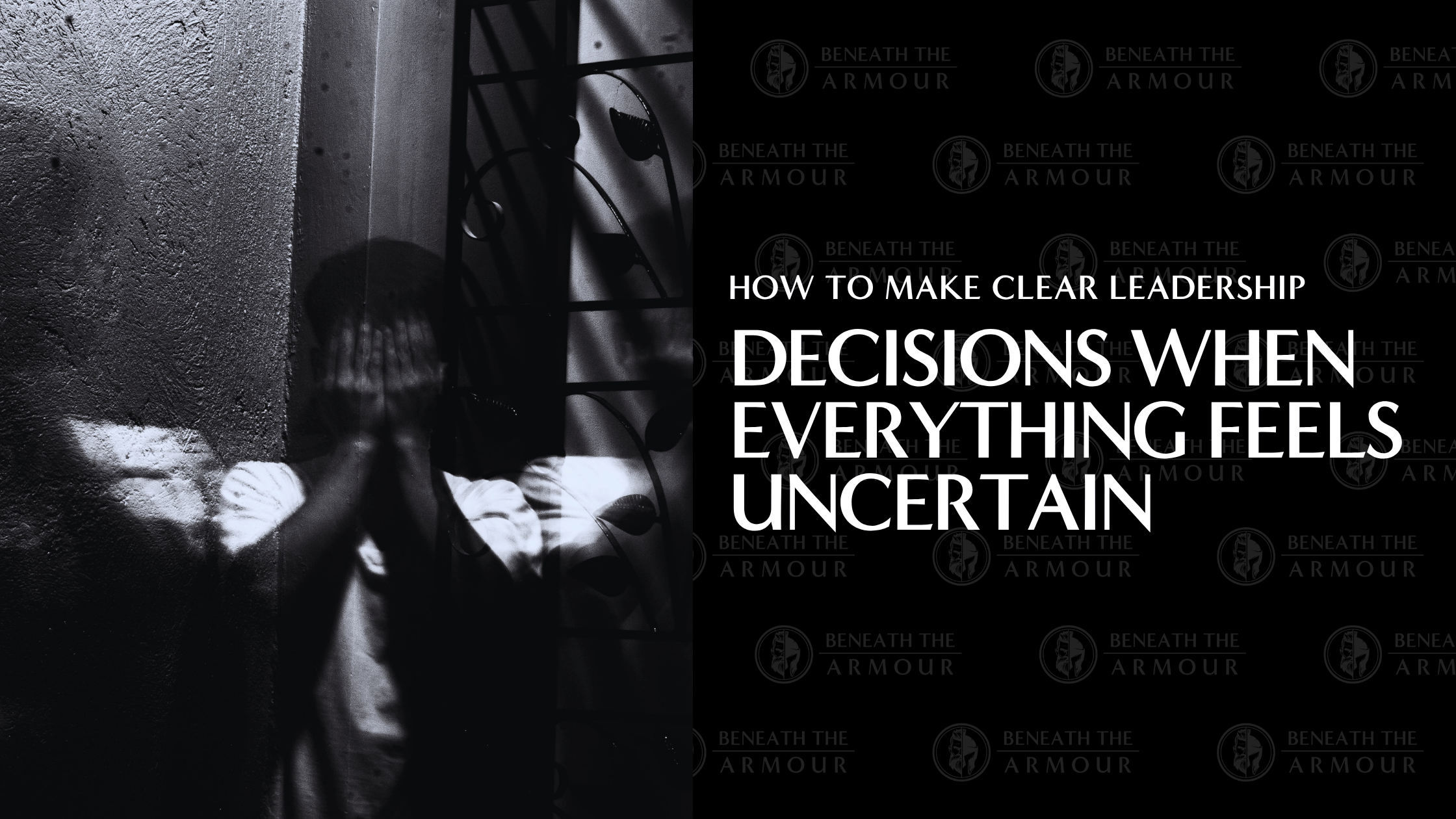 How to Make Clear Leadership Decisions When Everything Feels Uncertain