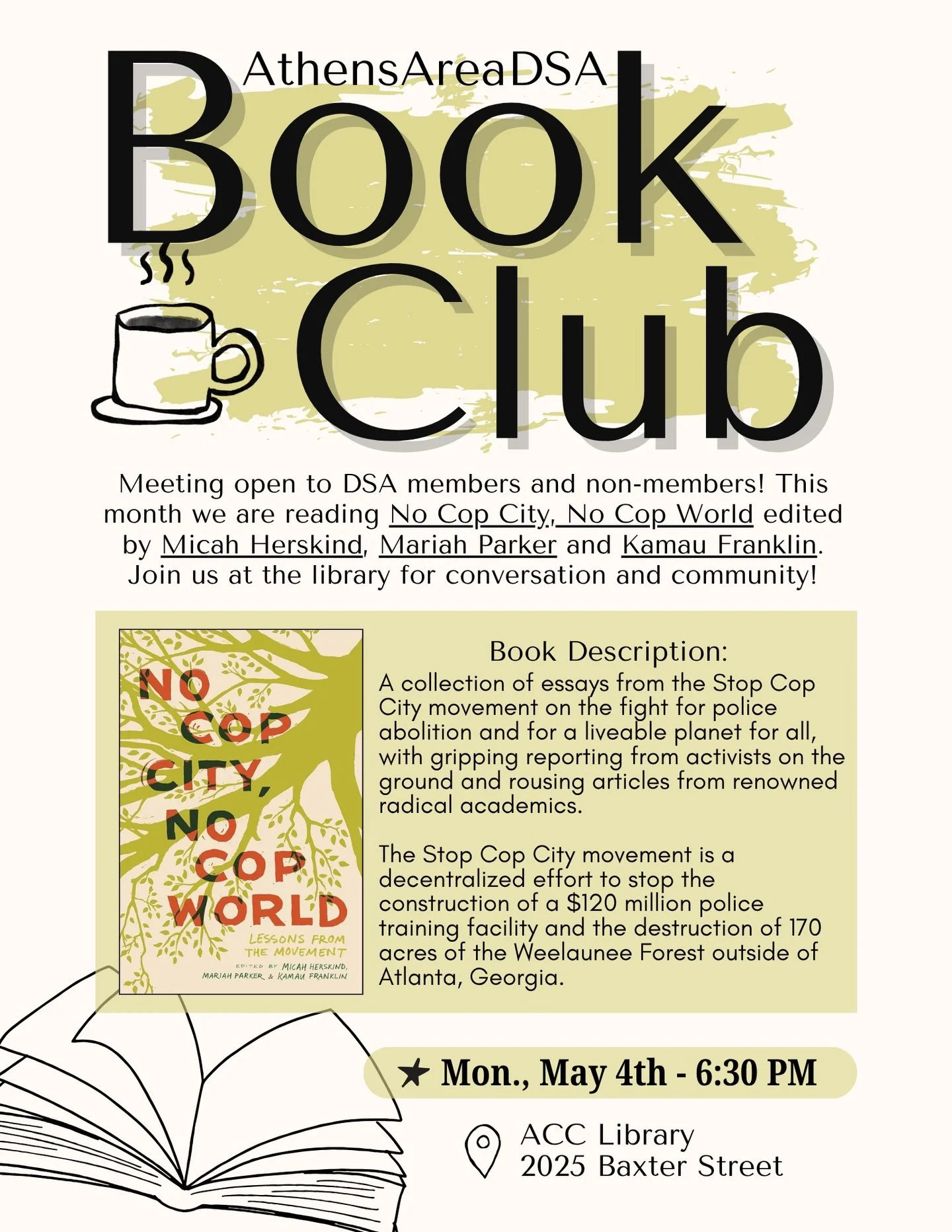 This month&rsquo;s book club selection is &ldquo;No Cop City, No Cop World&rdquo; edited by Micah Herskind, Mariah Parker, and Kamau Franklin. 

Book description: A collection of essays from the Stop Cop City movement on the fight for police abolitio