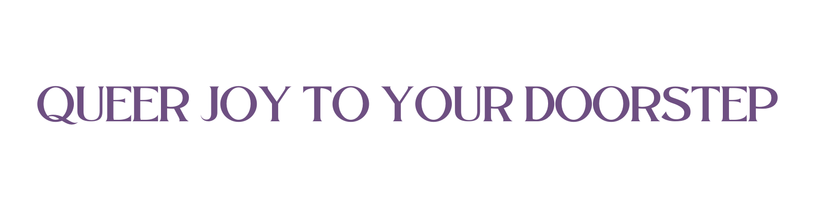 Text saying, 'Queer joy to your doorstep' in purple capital letters on a black background.