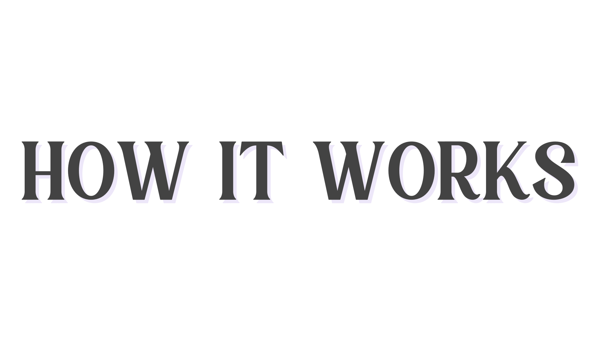 Text graphic with the words 'HOW IT WORKS' in large, bold, purple and black 3D style font on a black background.