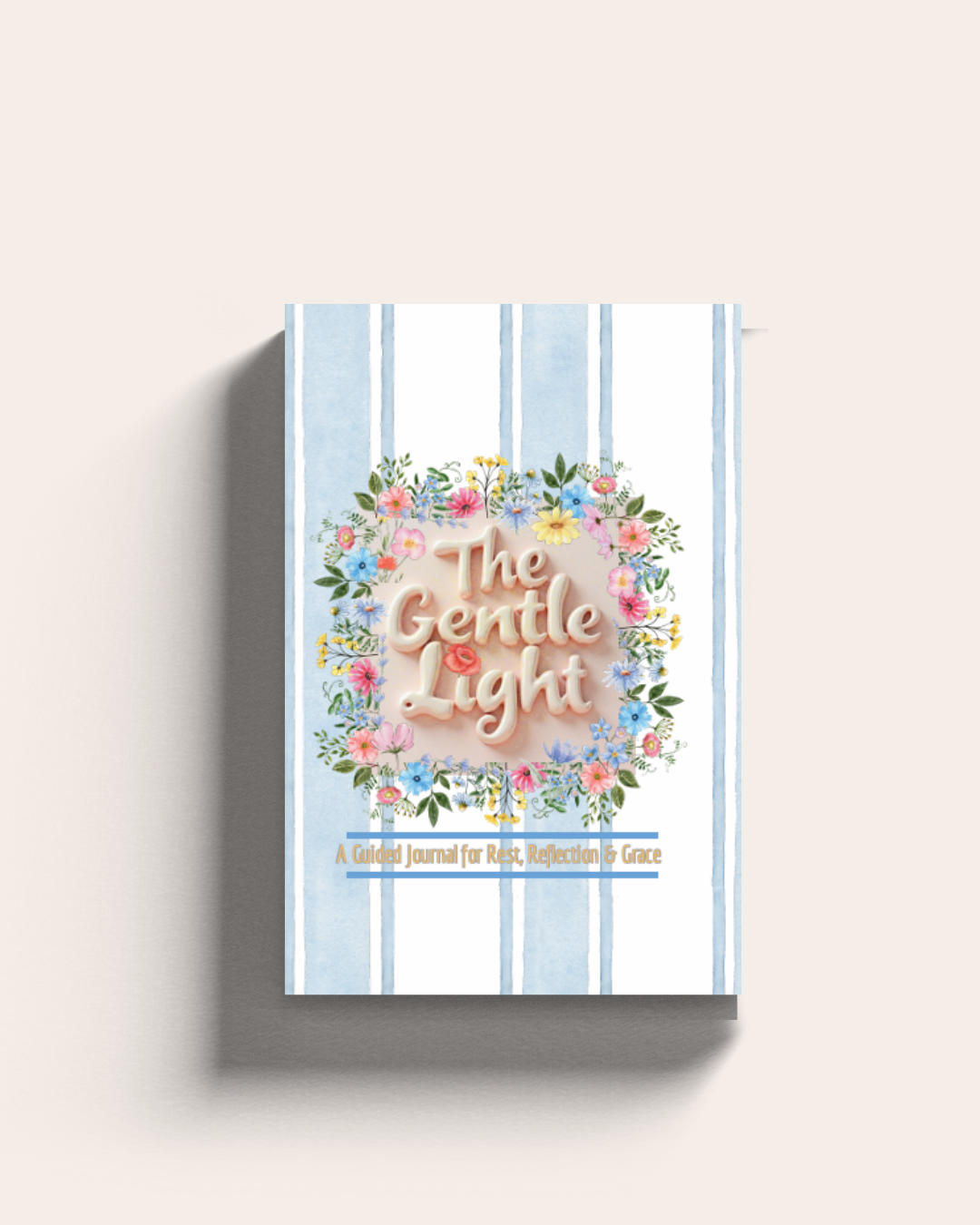 The Gentle Light: A Guided Journal for Rest, Reflection & Grace