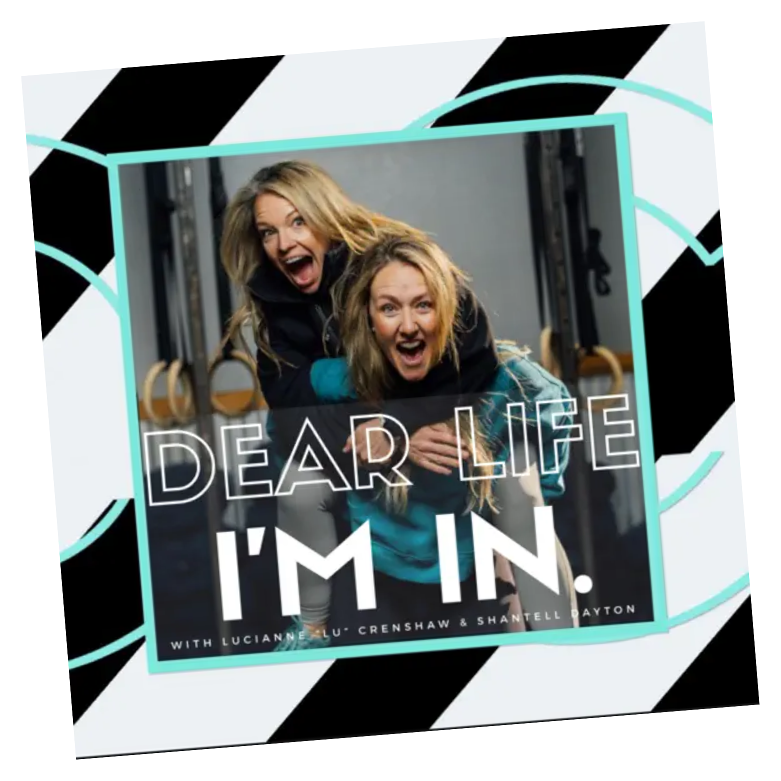 Lu is on Shantell's back in image and the name of their podcast "Dear Life I'm In" is displayed over the image.