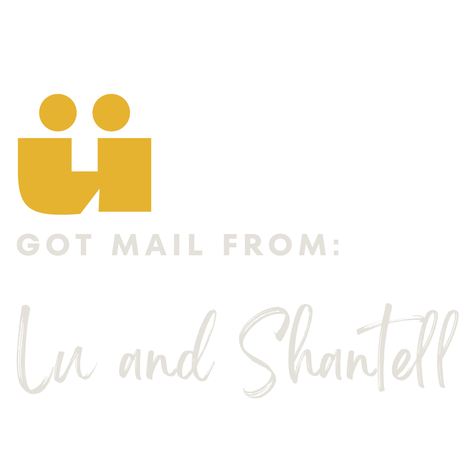 Image displays the text-ü got mail from Lu and Shantell