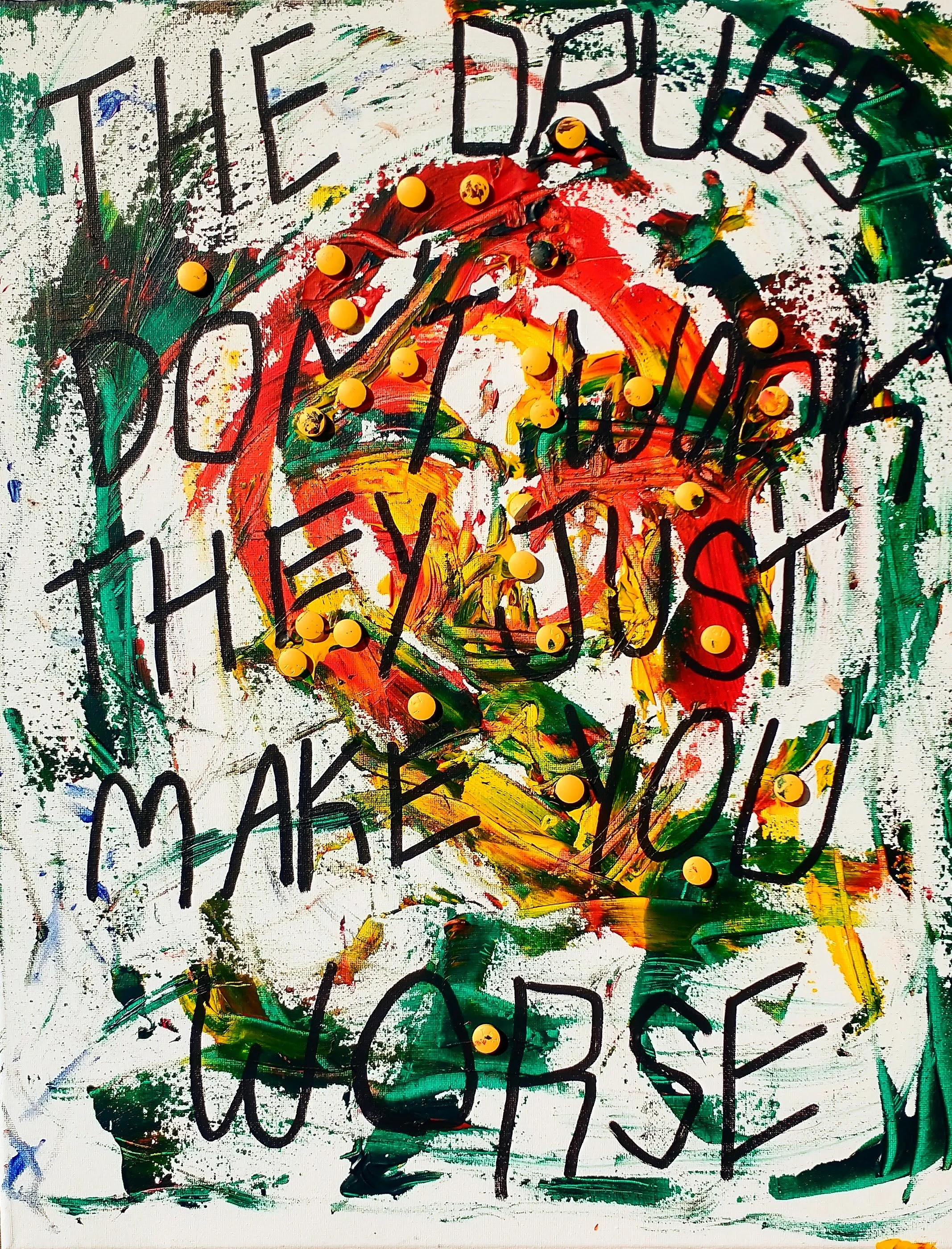 The Drugs Don't Work They Just Make You Worse