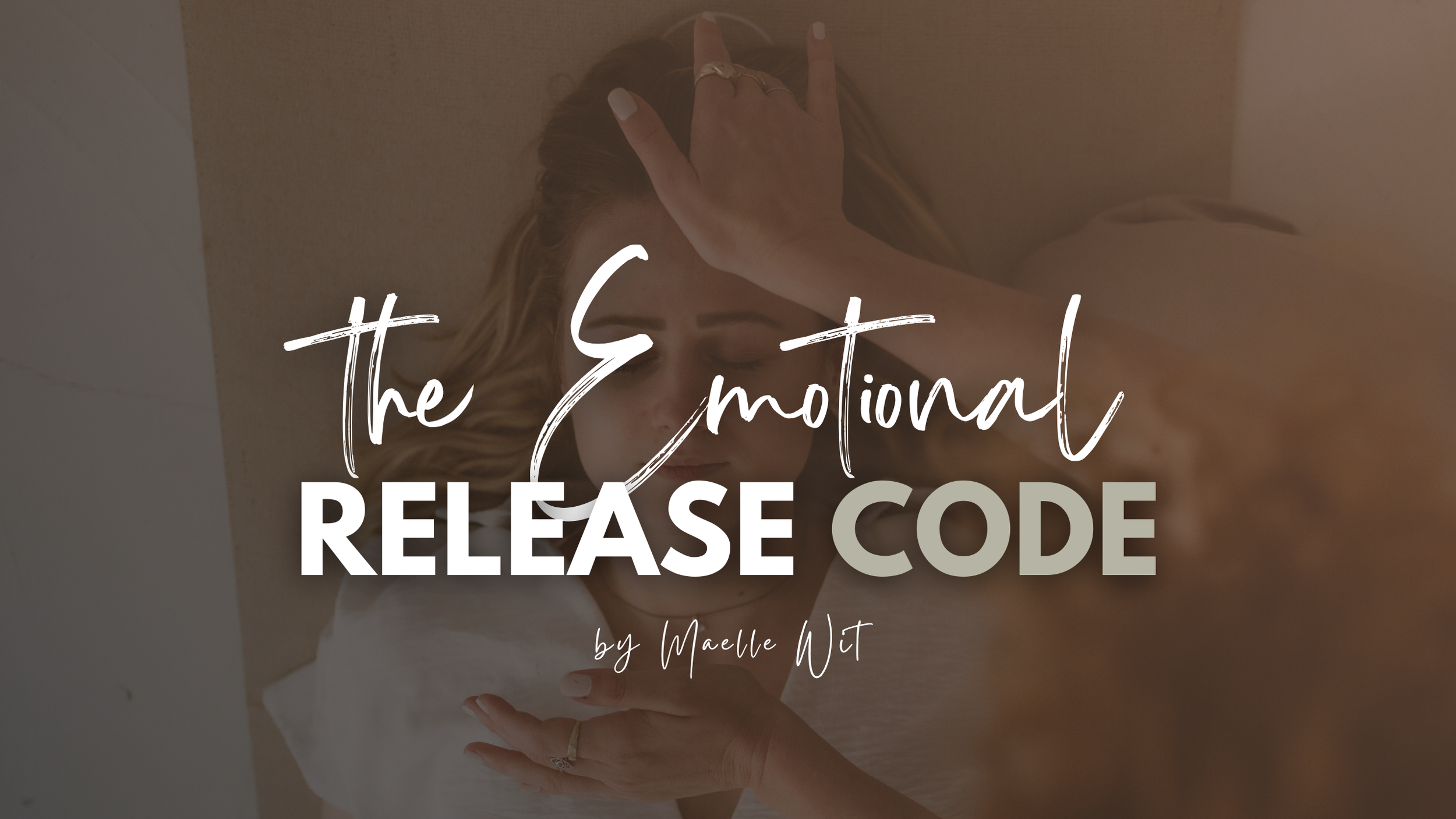 Eine Frau liegt mit geschlossenen Augen auf dem Boden, die Hand an der Stirn, die andere Hand auf der Brust. Über dem Bild steht der Text "The Emotional Release Code" und "by Maelle Wit".