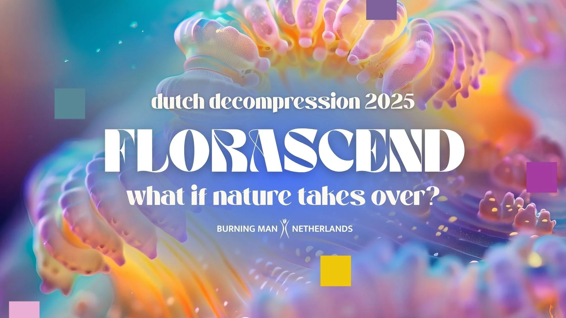 Promotional poster for Florscend event 2025 featuring vibrant, colorful abstract coral and an ocean background. Text reads: "Dutch Decompression 2025, Florscend, what if nature takes over?" Event is organized by Burning Man Netherlands.