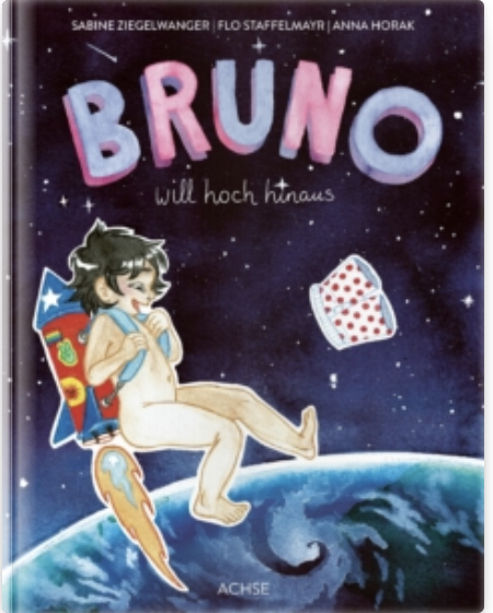 Book cover illustration featuring a young girl with a backpack sitting on a rocket orbiting Earth in space, with stars and a pillow floating nearby; titled 'BRUNO will hoch hinaus' by Sabine Ziegelwanger, Flo Staffelmayr, and Anna Horak.