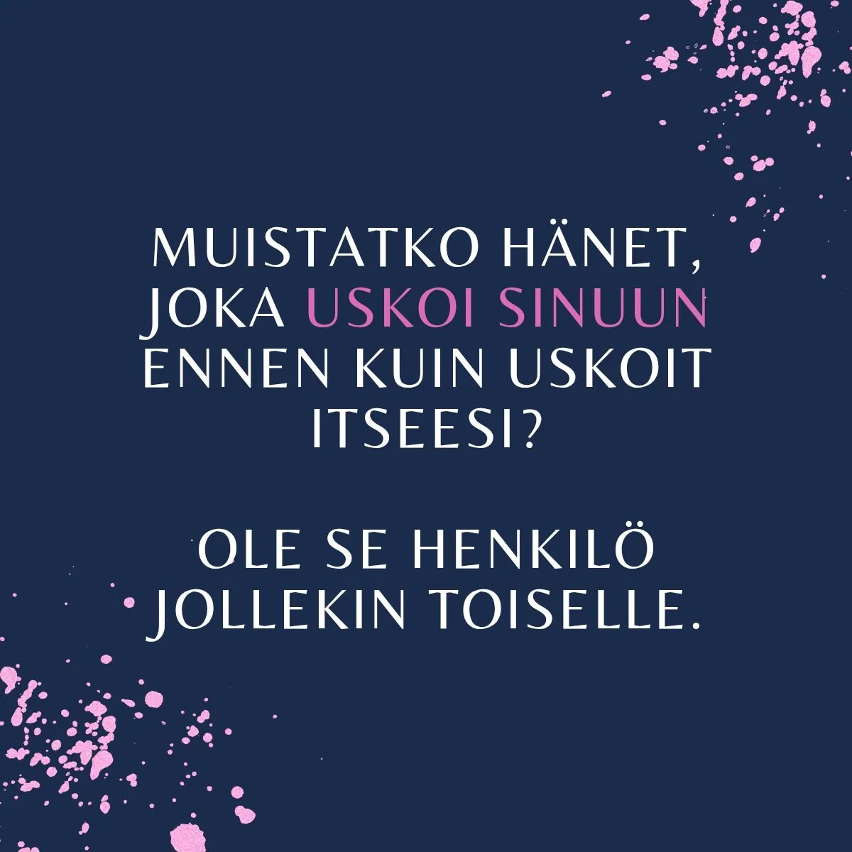 “Minä uskon sinuun.”