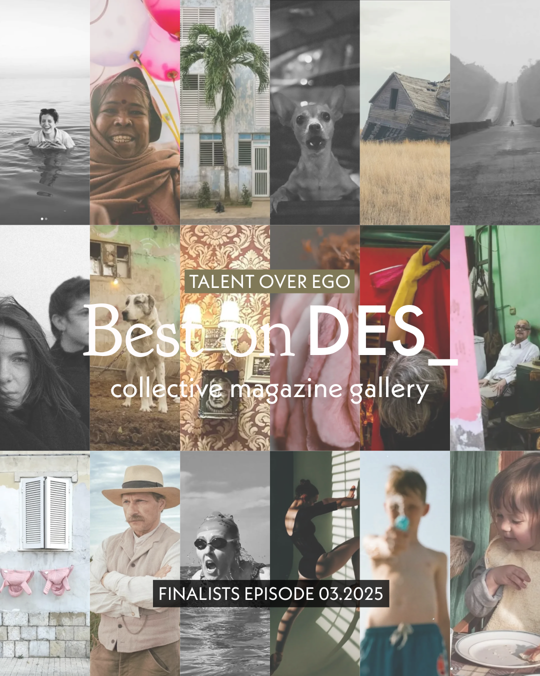 Collage of diverse photographs featuring people, landscapes, and objects. Center text "Best on DES" with "Talent Over Ego" and "collective magazine gallery." Label "Finalists Episode 03.2025."