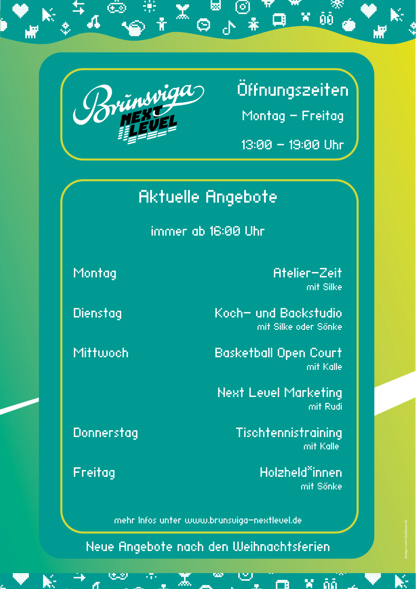 Flyer von Brunsviga Next Level mit Öffnungszeiten montags bis freitags von 13 bis 19 Uhr und aktuellen Angeboten wie Atelier-Zeit, Koch- und Backstudio, Basketball Open Court, Marketing, Tischtennistraining und Holzheld*innen.