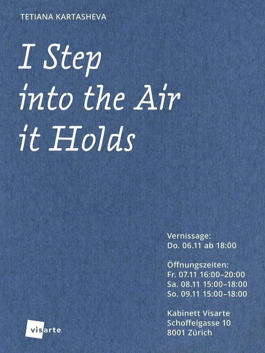 Exhibition poster for Tetiana Kartasheva's art show titled 'I Step into the Air it Holds,' with opening date November 6, 2023, and opening hours for subsequent days at Visarte Zurich, Switzerland.