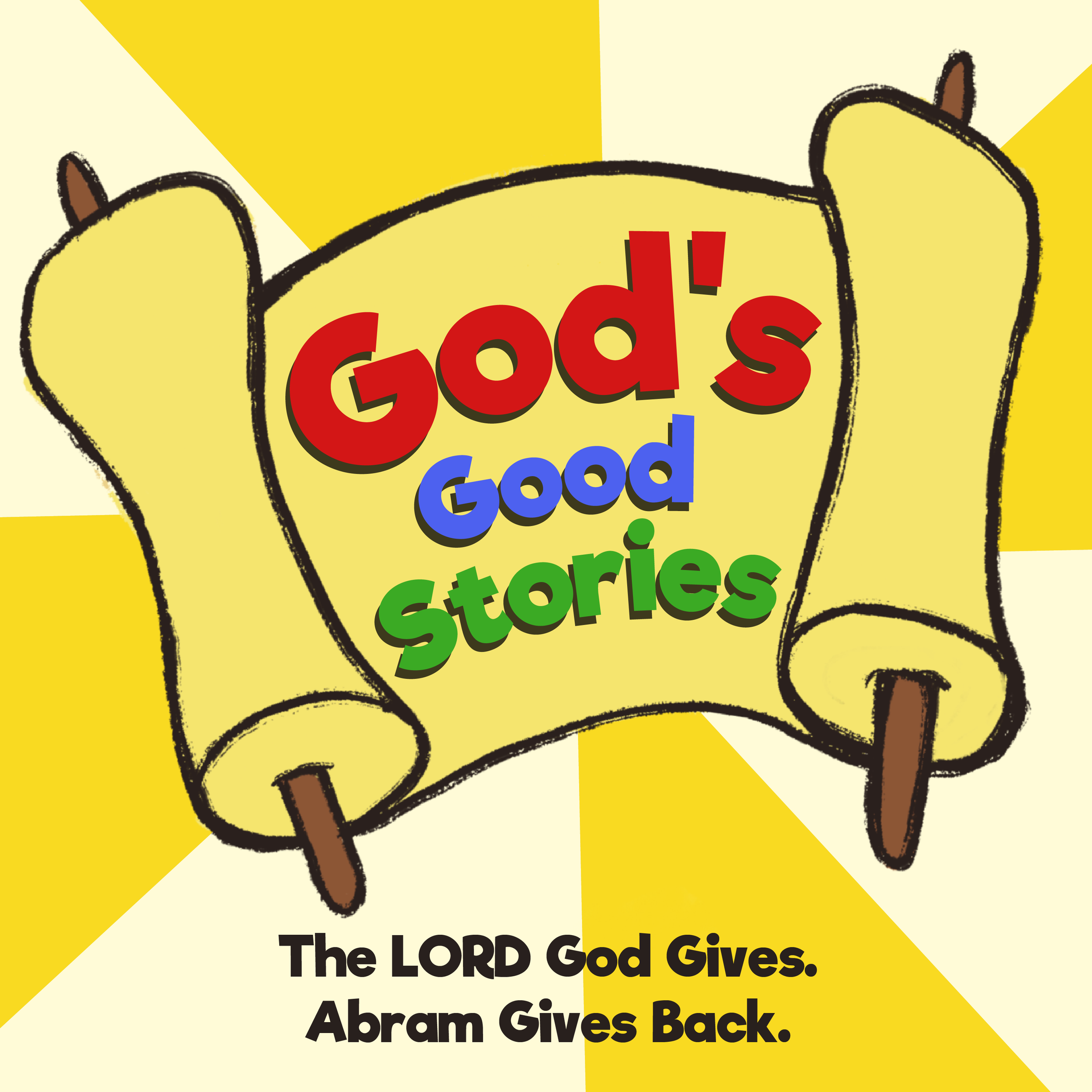 Podcast Logo for The LORD God Gives. Abram Gives Back.