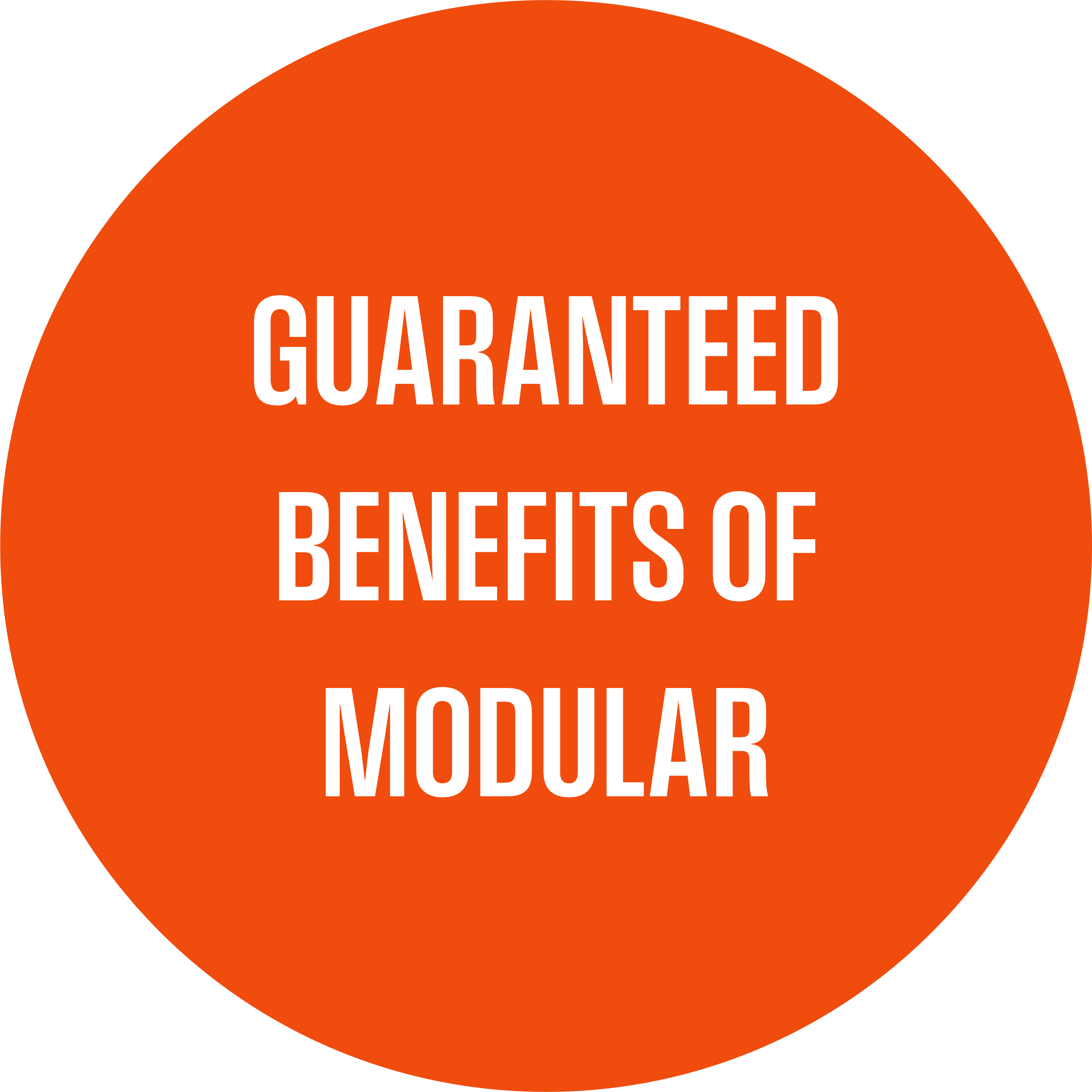 Orange circular badge with white text that reads, "Guaranteed Benefits of Modular".
