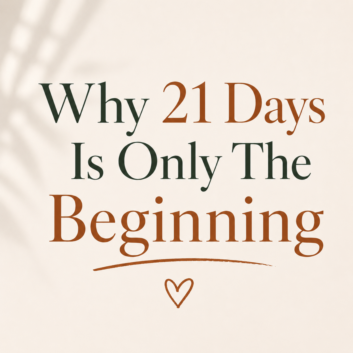 Why 21 Days Is Just the Beginning