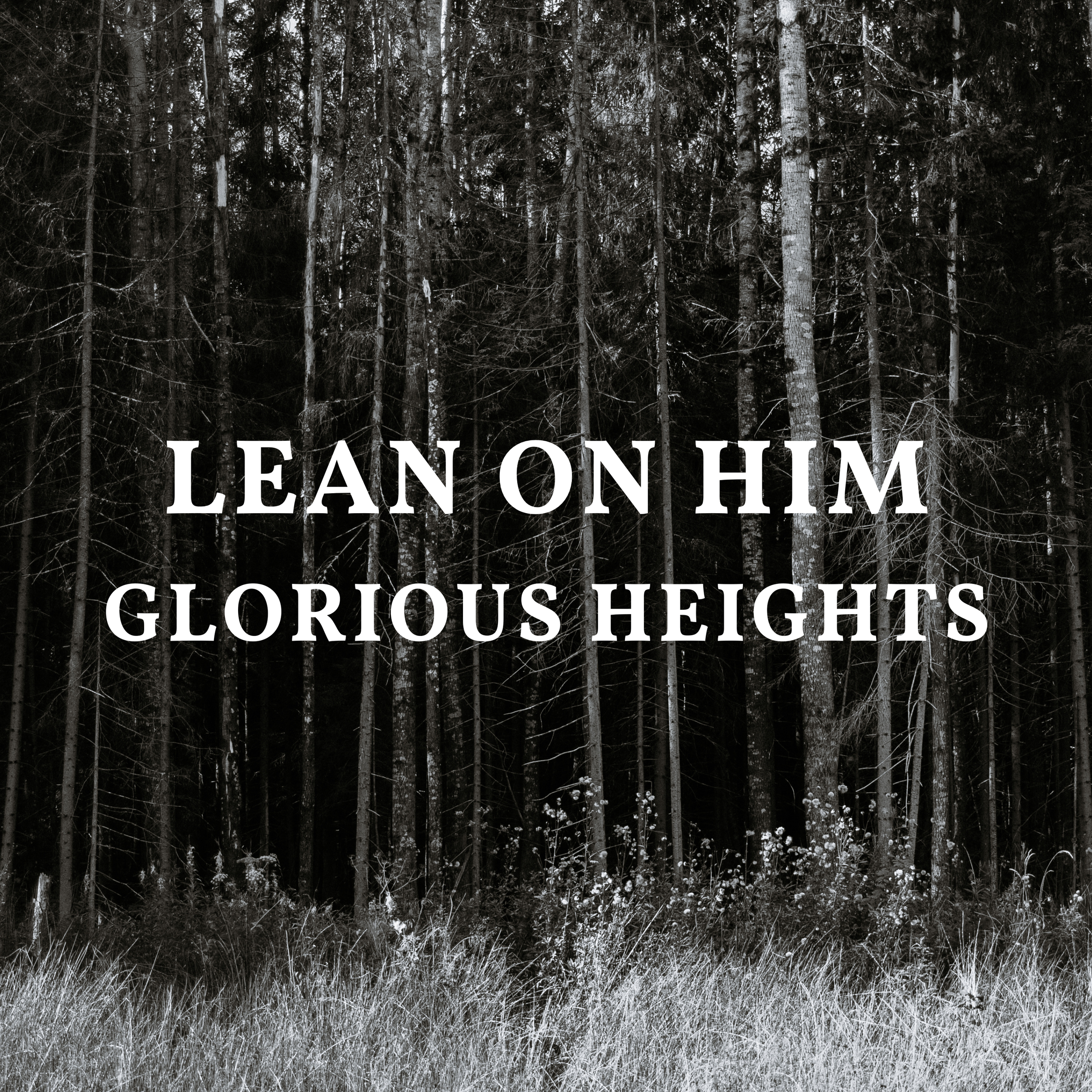 Lean On Him_Glorious Heights.png