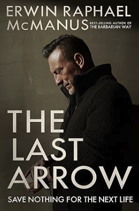 The Last Arrow | Erwin Raphael McManus