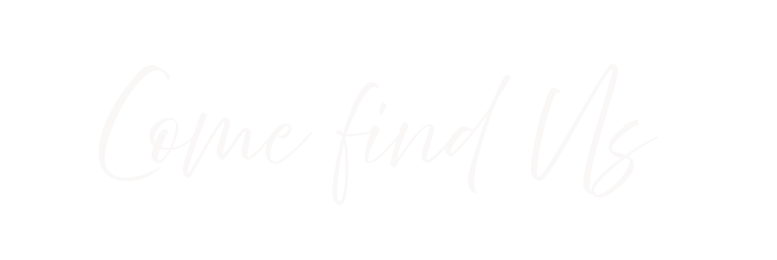 Text that says "Come find Us" in white cursive font on a black background.