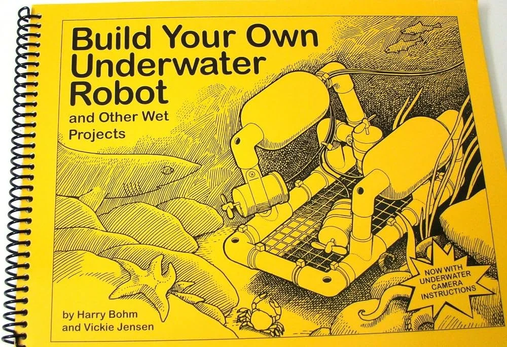 Build Your Own Underwater Robot and Other Wet Projects