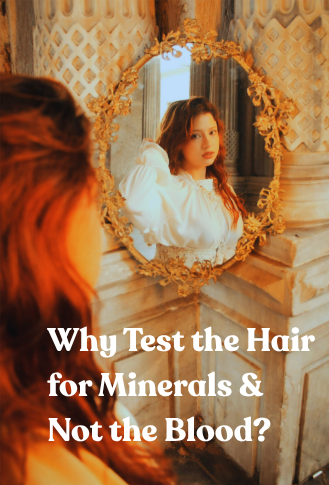 Why Test the Hair and Not the Blood for minerals?