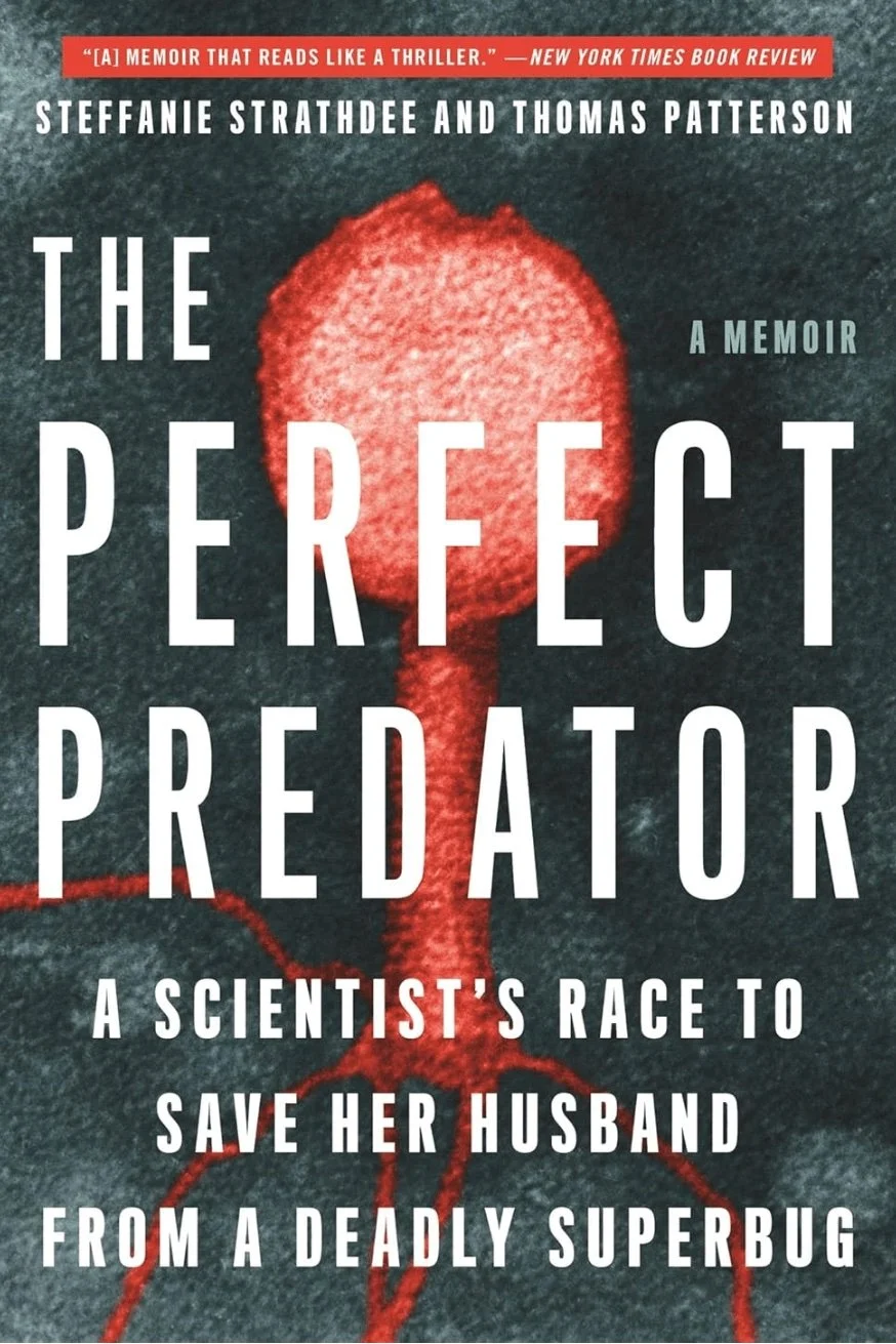 The Perfect Predator: A Scientist's Race to Save Her Husband from a Deadly Superbug: A Memoir