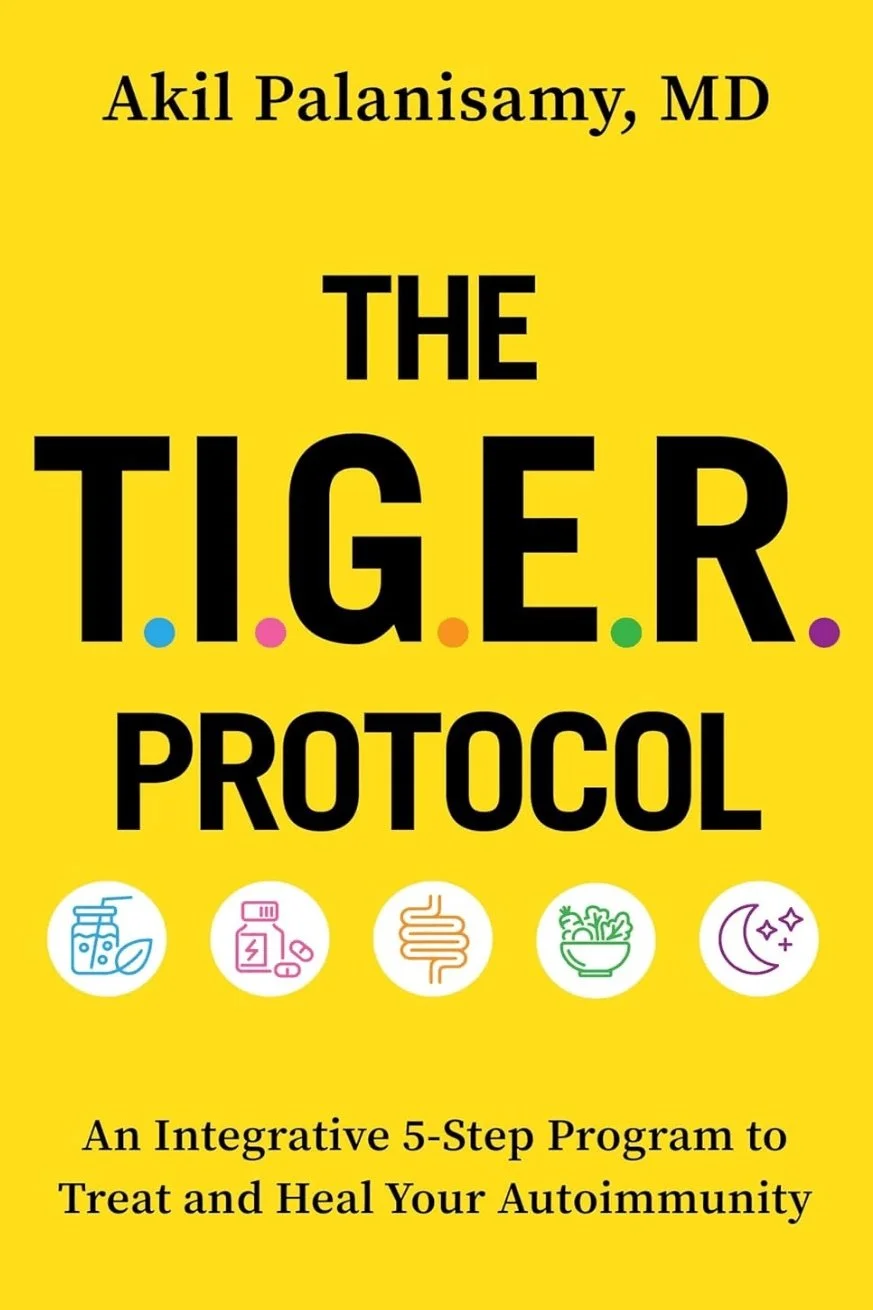 The TIGER Protocol: An Integrative, 5-Step Program to Treat and Heal Your Autoimmunity