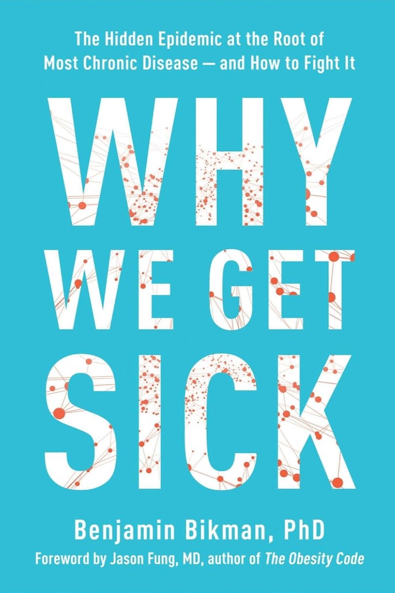 Why We Get Sick: The Hidden Epidemic at the Root of Most Chronic Disease--and How to Fight It