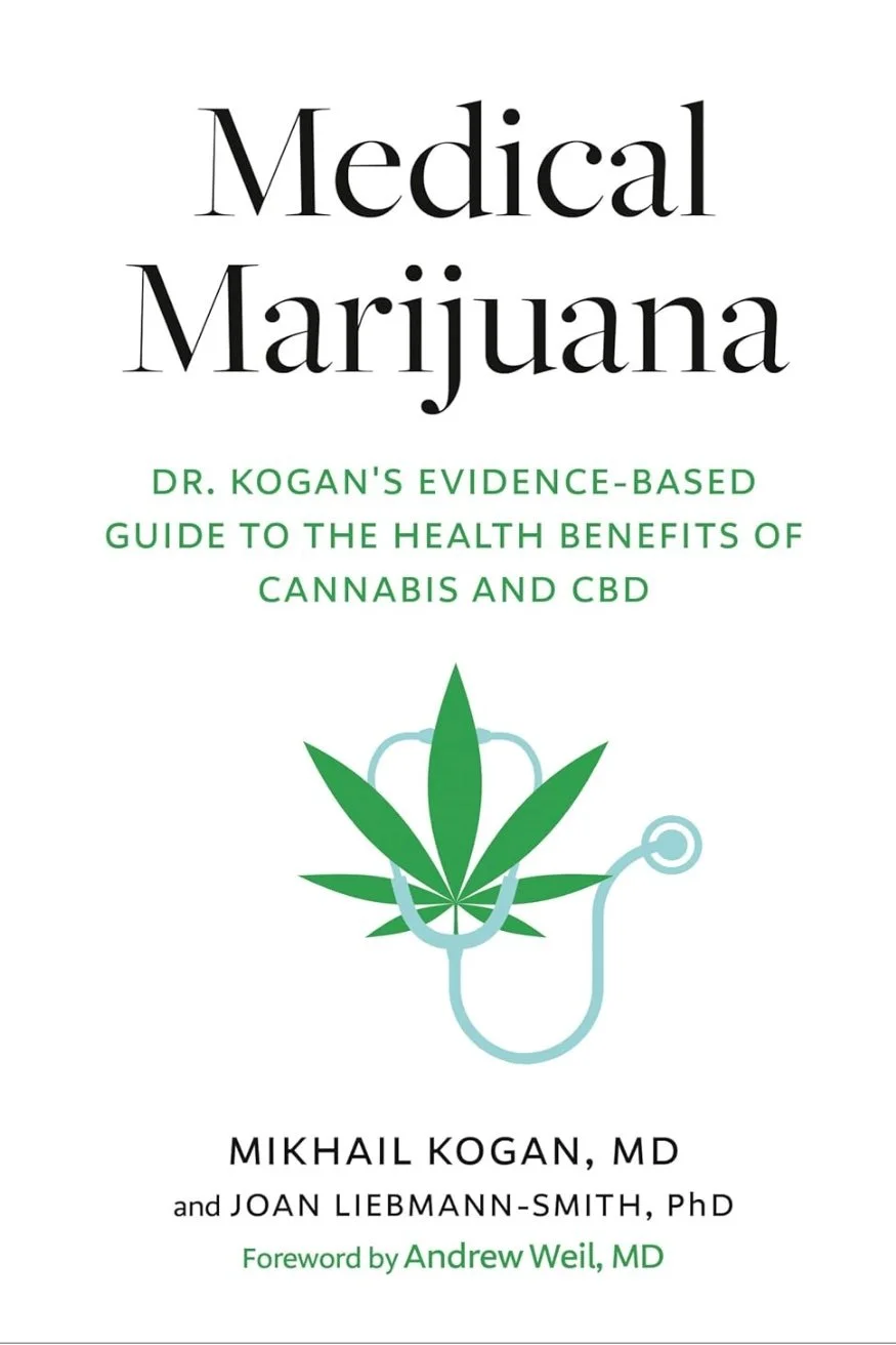 Medical Marijuana: Dr. Kogan's Evidence-Based Guide to the Health Benefits of Cannabis and CBD