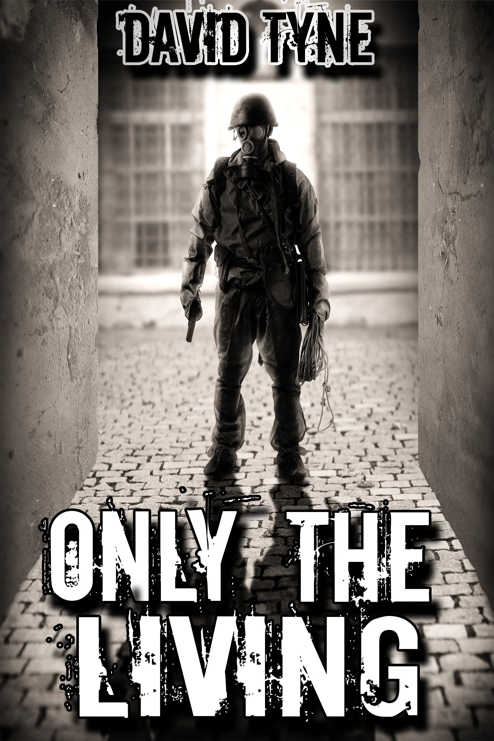 A soldier wearing a gas mask, helmet, and military uniform standing in a doorway with cobblestone ground, holding a weapon in one hand and a length of rope in the other, with the text 'David Tyne' at the top and 'Only the Living' at the bottom.