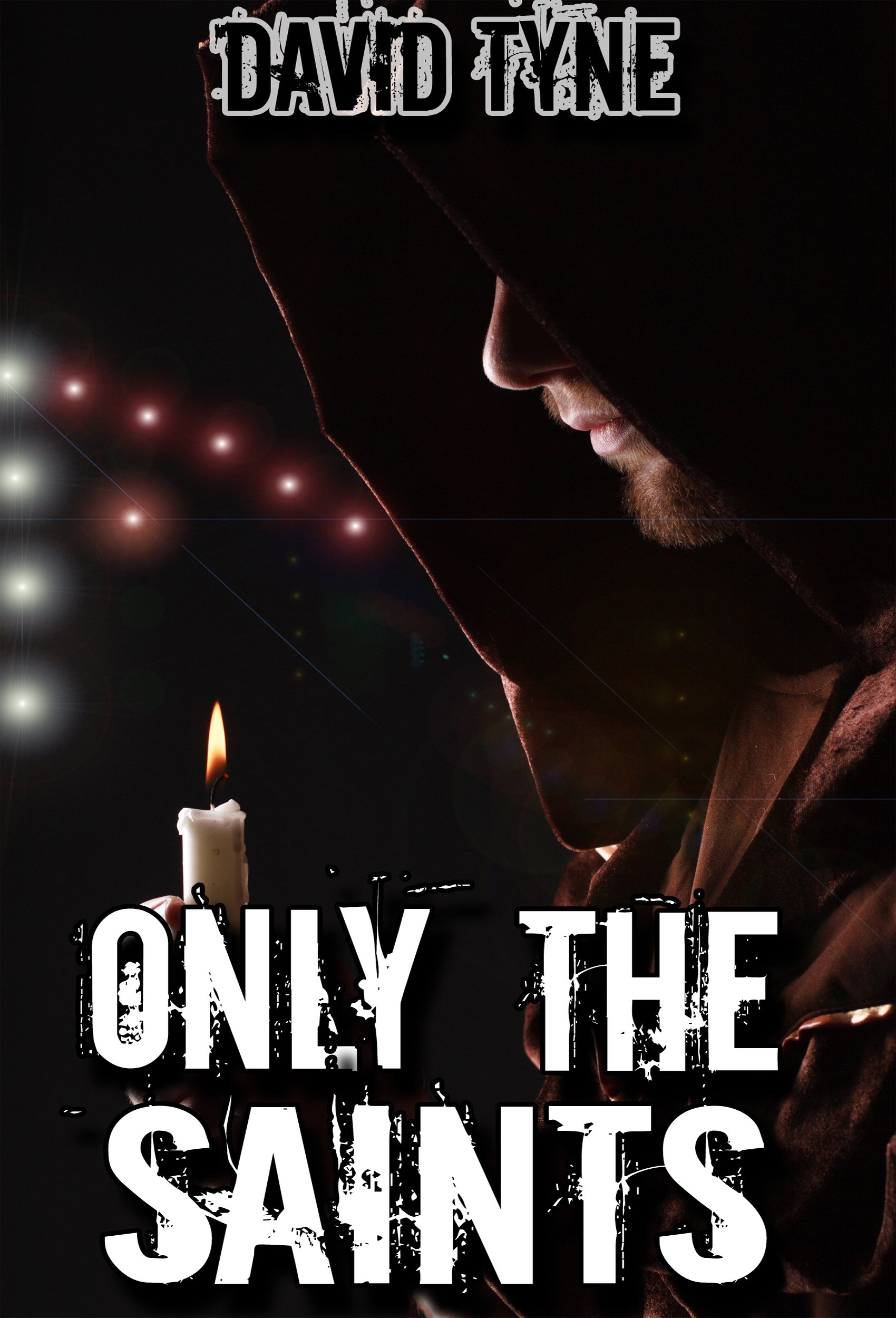 A person wearing a brown hoodie holding a lit candle with the book title 'Only the Saints' and the author's name 'David Tyne' displayed on the dark book cover.