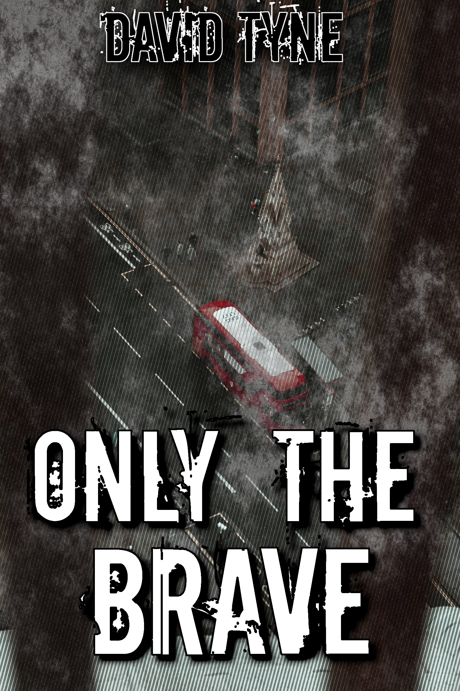An aerial view of a city street featuring a red double-decker bus, pedestrians, a crosswalk, and a street sign with white markings, overlaid with large, distressed white text reading 'ONLY THE BRAVE'.