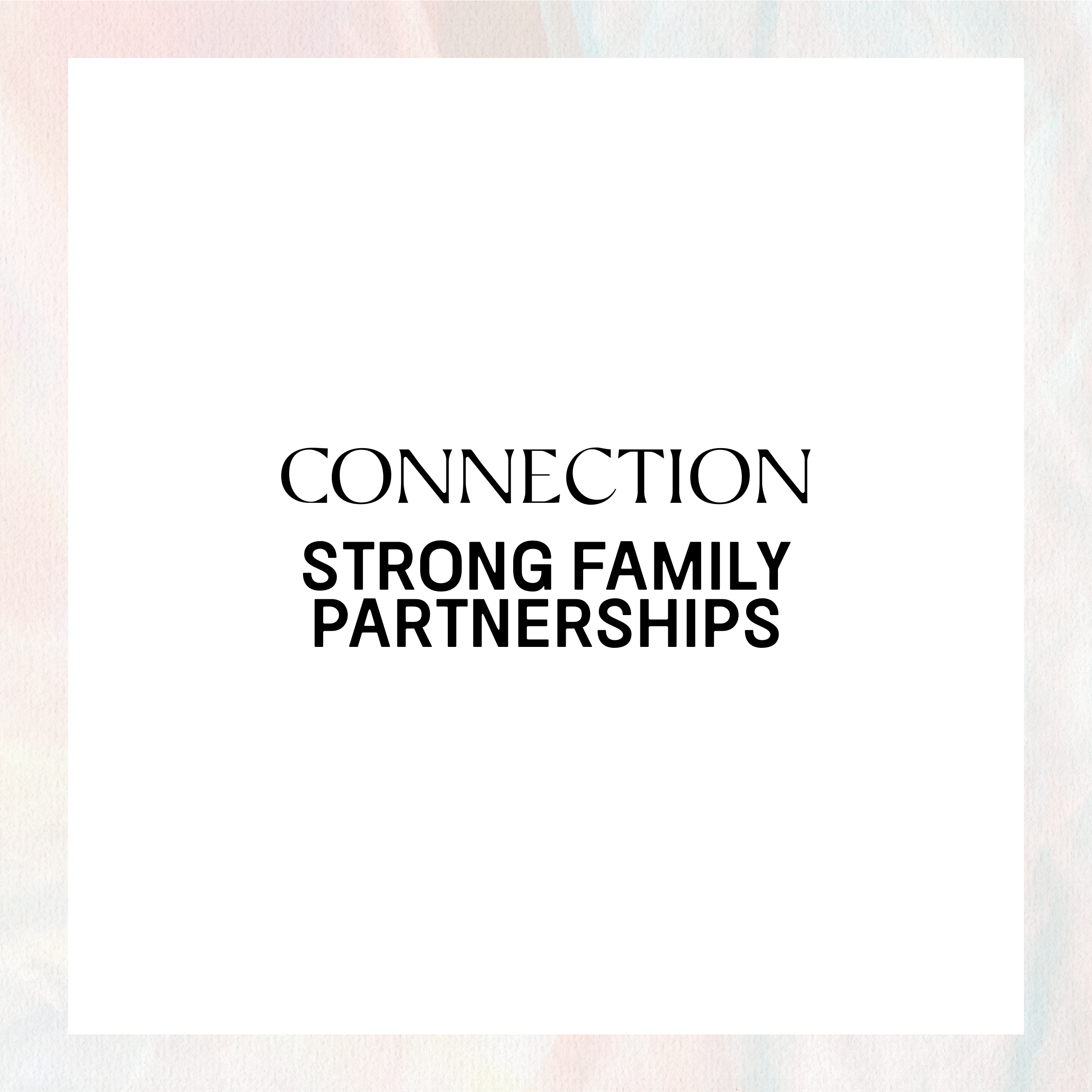 Text on a white background reading 'Connection' in large serif font, 'Strong Family Partnerships' below in bold sans-serif font.
