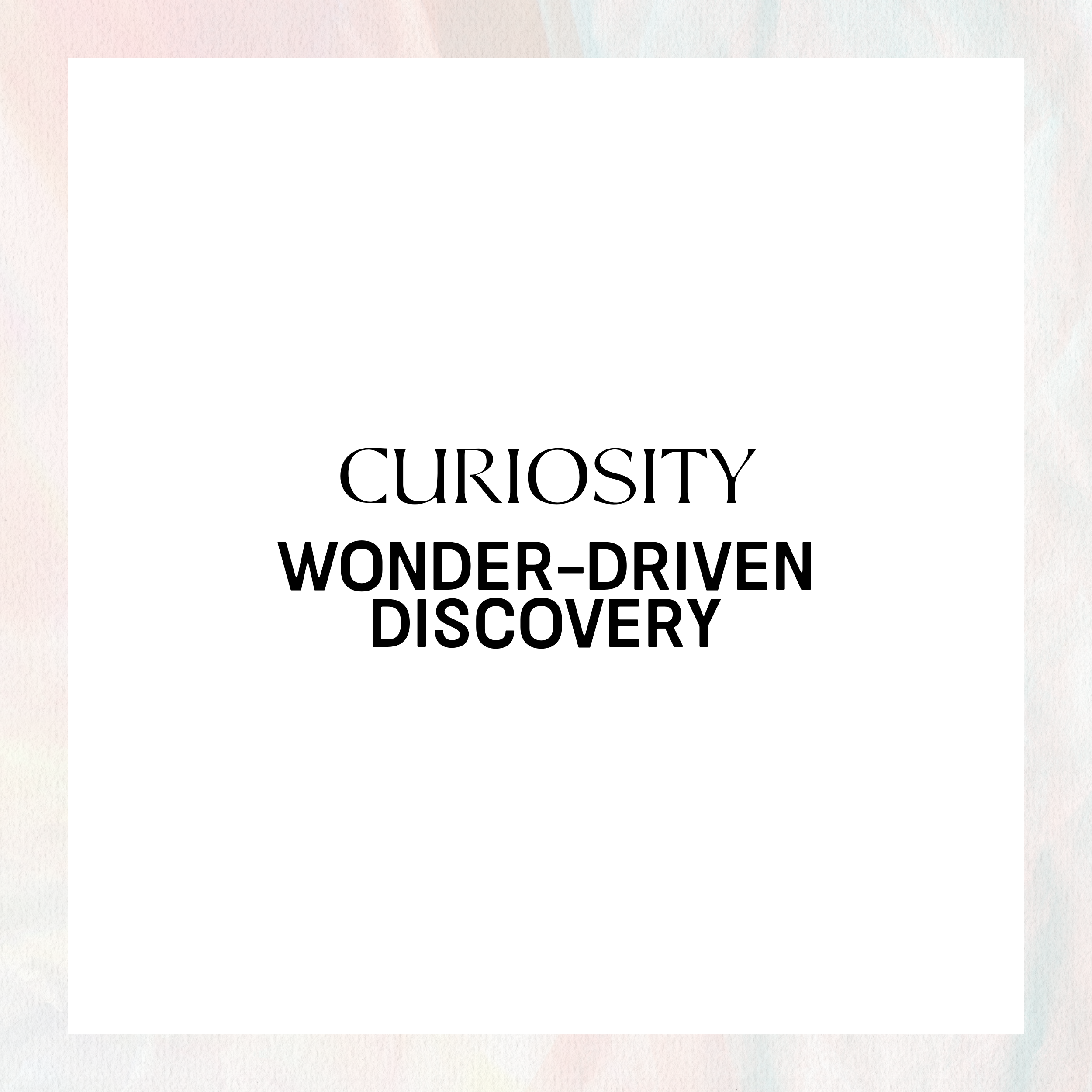 Quote about curiosity and discovery: 'Curiosity wonder-driven discovery' on a white background.