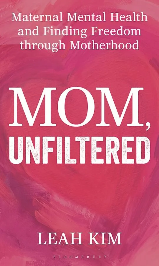 Book cover titled "Mom, Unfiltered" by Leah Kim, with a pink background and white text, discussing maternal mental health and motherhood.