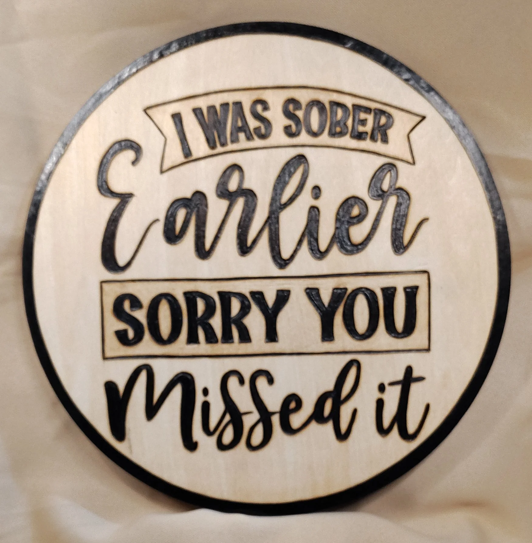 Witty 'I was sober earlier" Wood-Burned Sign