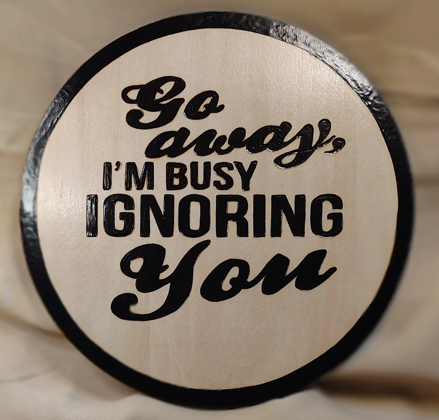 Humorous Handmade Wood-Burned Sign - 10" Round