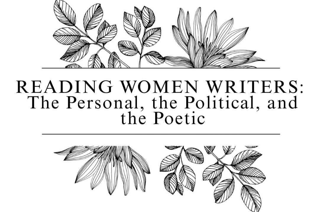 Reading Women Writers: The Personal, the Political, the Poetic