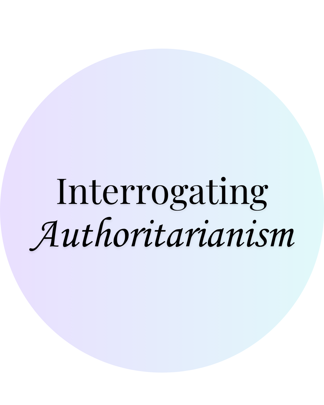 Interrogating Authoritarianism