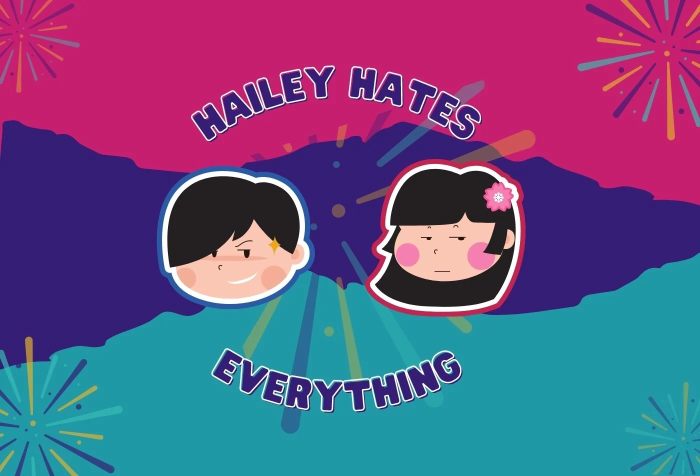 Hailey Hates Everything - Season Two!!
