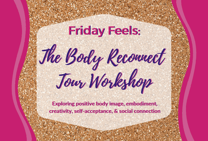 Friday Feels: The Body Reconnect Tour Workshop