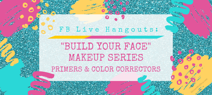 "Build Your Face" Makeup Series: Episode 1 - Primers and Color Correctors