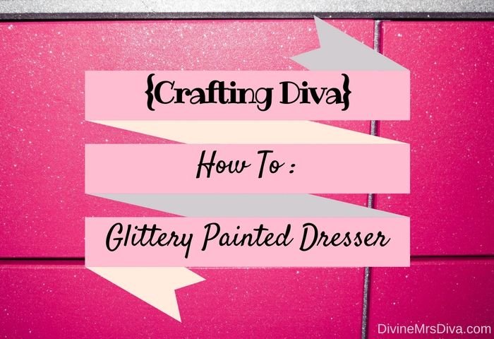 {Crafting Diva} How To: DIY Glittery Painted Dresser