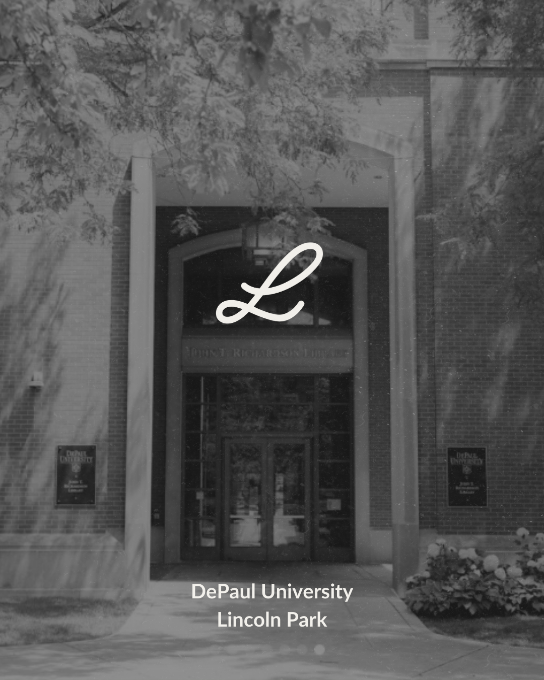 Black and white photo of the entrance to DePaul University in Lincoln Park, Illinois, with a large stylized letter 'L' and the university's name on the building. Trees and plants are visible around the entrance.