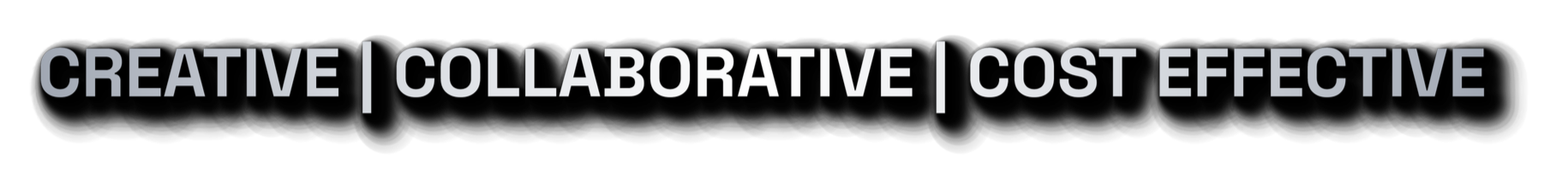 Text heading 'CREATIVE | COLLABORATIVE | COST EFFECTIVE' in bold white font against a black background.